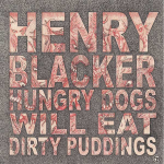 Hungry Dogs Will Eat Dirty Pudding
